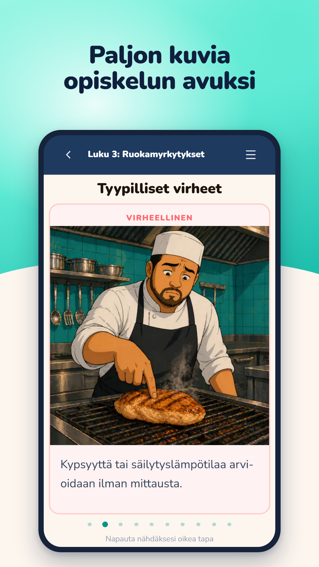 Paljon kuvia opiskelun avuksi: virheellinen toimintatapa, lihan kypsyyttä arvioidaan koskettamalla ilman mittausta.